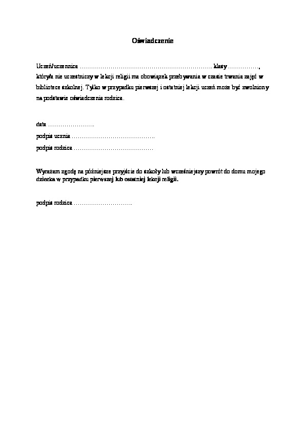 Oświadczenie Uczeń/uczennica który/a nie uczestniczy w lekcji religii ma obowiązek przebywania w czasie trwania zajęć w bibliotece szkolnej